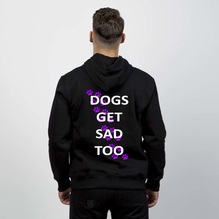 Dogs Get Sad Too Hoodie Unisex