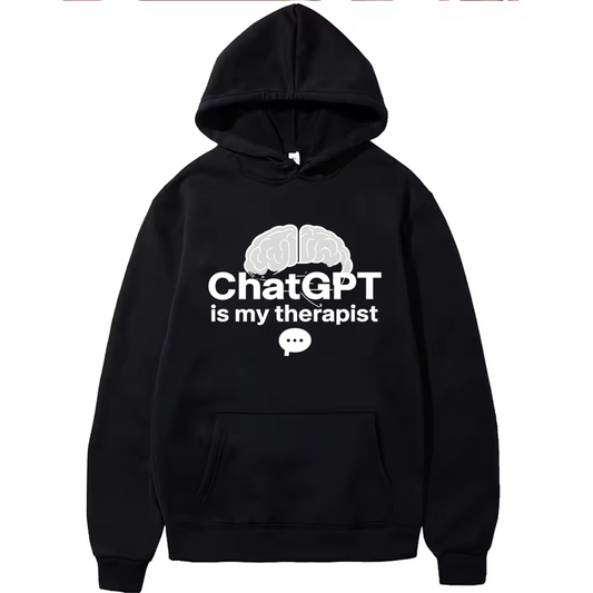 Funny ChatGPT is my therapist Hoodie Men Women