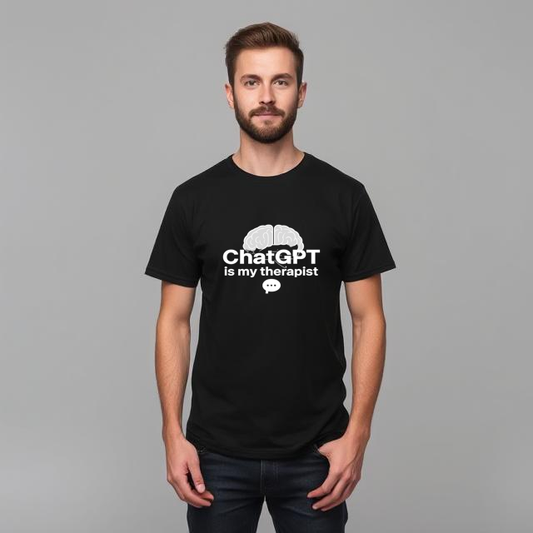 Funny ChatGPT is my therapist T Shirt Men Women